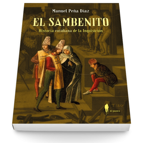 Portada de El sambenito. Historia cotidiana de la Inquisición, de Manuel Peña Díaz, El Paseo Editorial